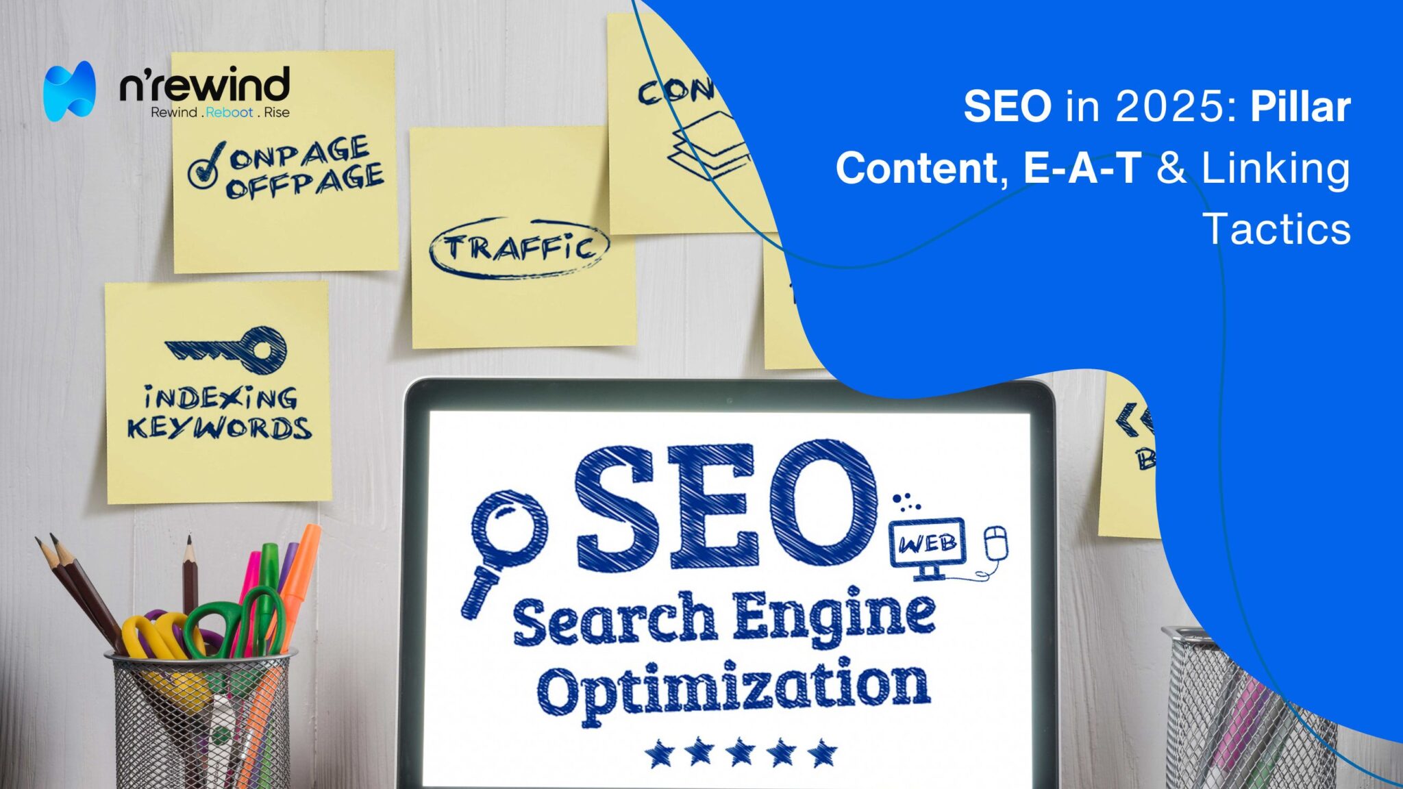 SEO in 2025 Pillar Content, E‑A‑T & Linking Tactics